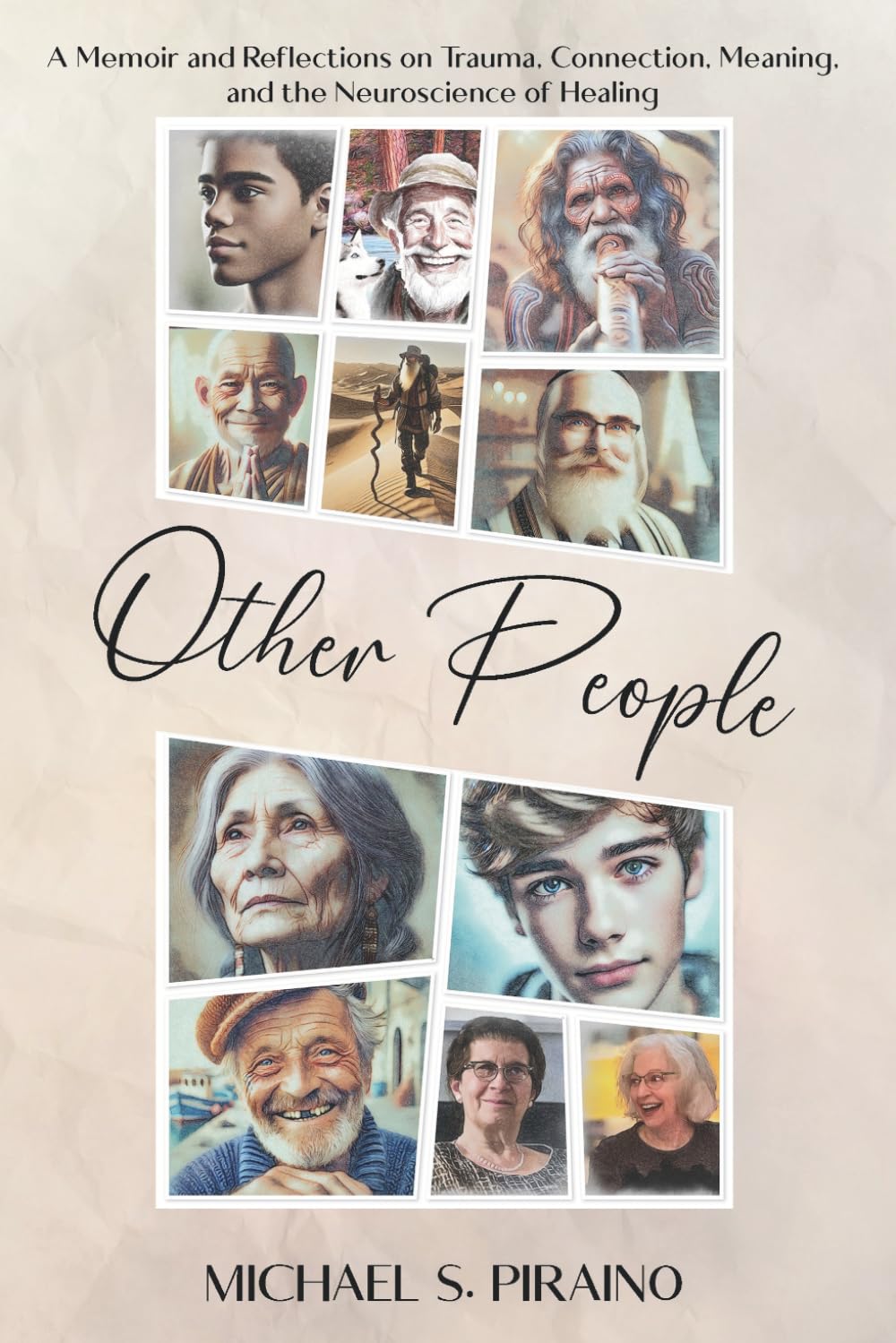 Other People: A Memoir and Reflections on Trauma, Connection, Meaning, and the Neuroscience of Healing