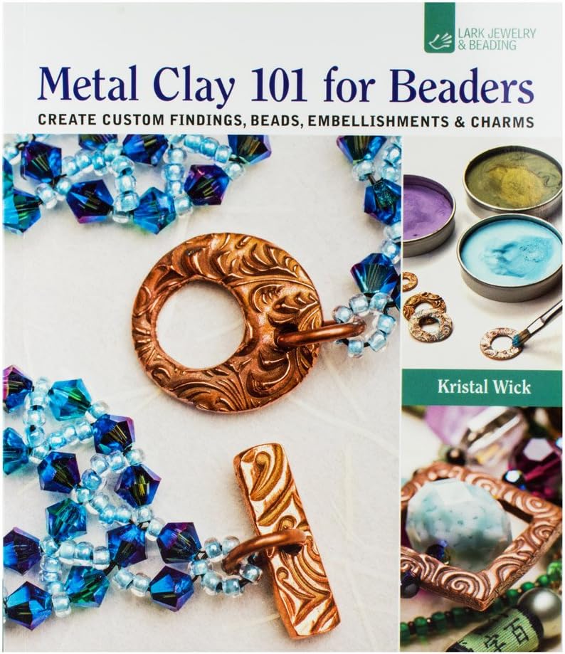 Metal Clay 101 for Beaders: Create Custom Findings, Beads, Embellishments & Charms Paperback – October 1, 2013