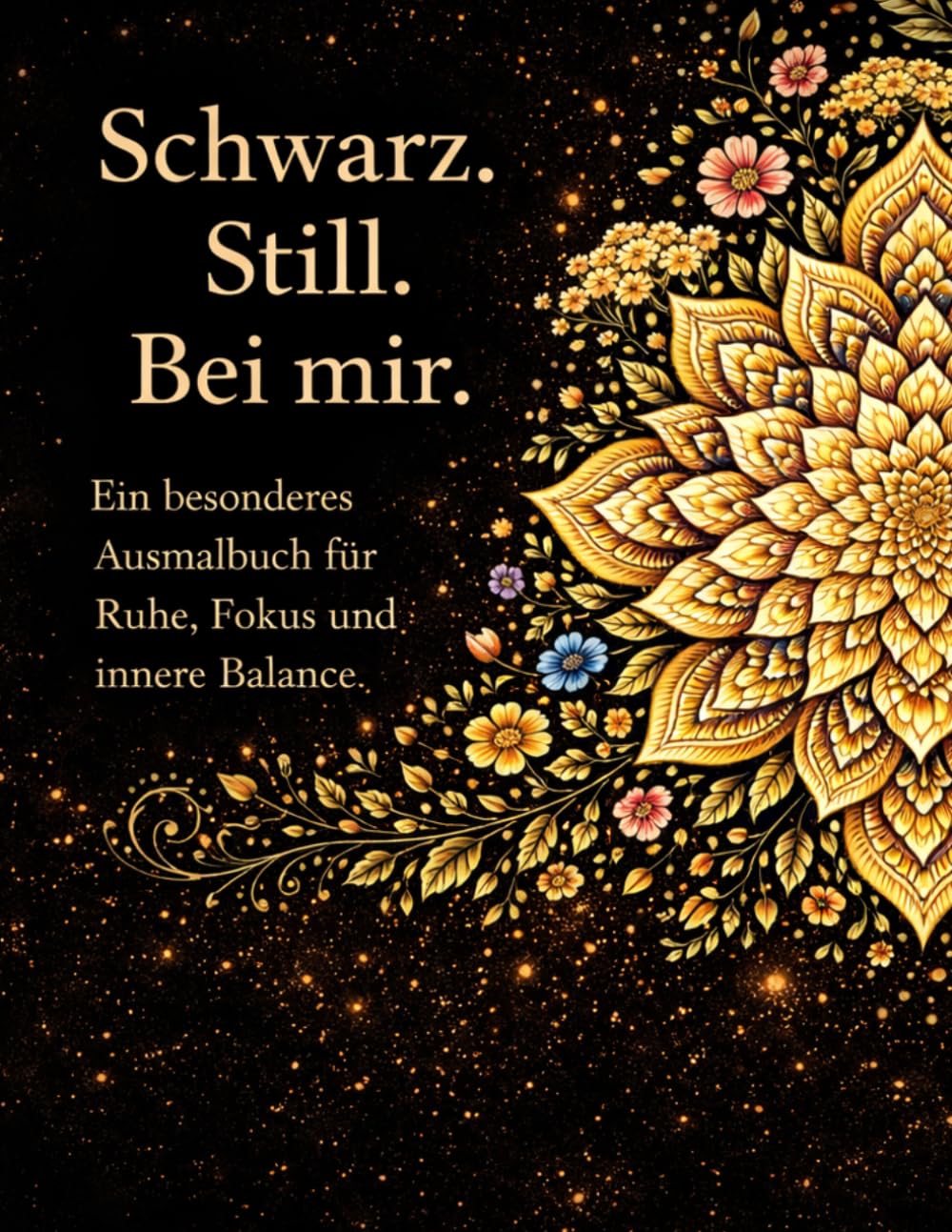 Schwarz. Still. Bei mir.: Ein besonderes Ausmalbuch für Ruhe, Fokus und innere Balance (Räume der Ruhe – Ausmalbücher)