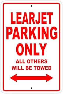LEARJET Parking Only All Others Will Be Towed Plane Jet Pilot Aircraft Novelty Garage Wall Decor Aluminum 12"x18" Sign Plate