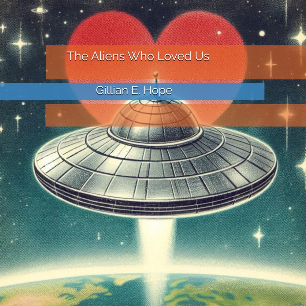 The Aliens Who Loved Us (Spiritual Fables For Kids And Bigger Kids)