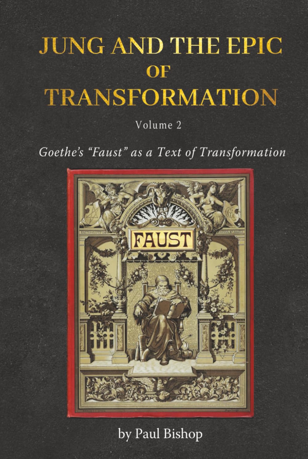 Jung and the Epic of Transformation Vol. 2: Goethe’s “Faust” as a Text of Transformation