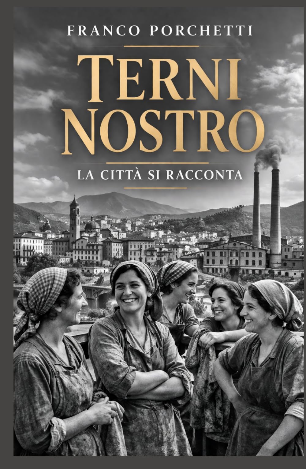Terni nostro: la città si racconta