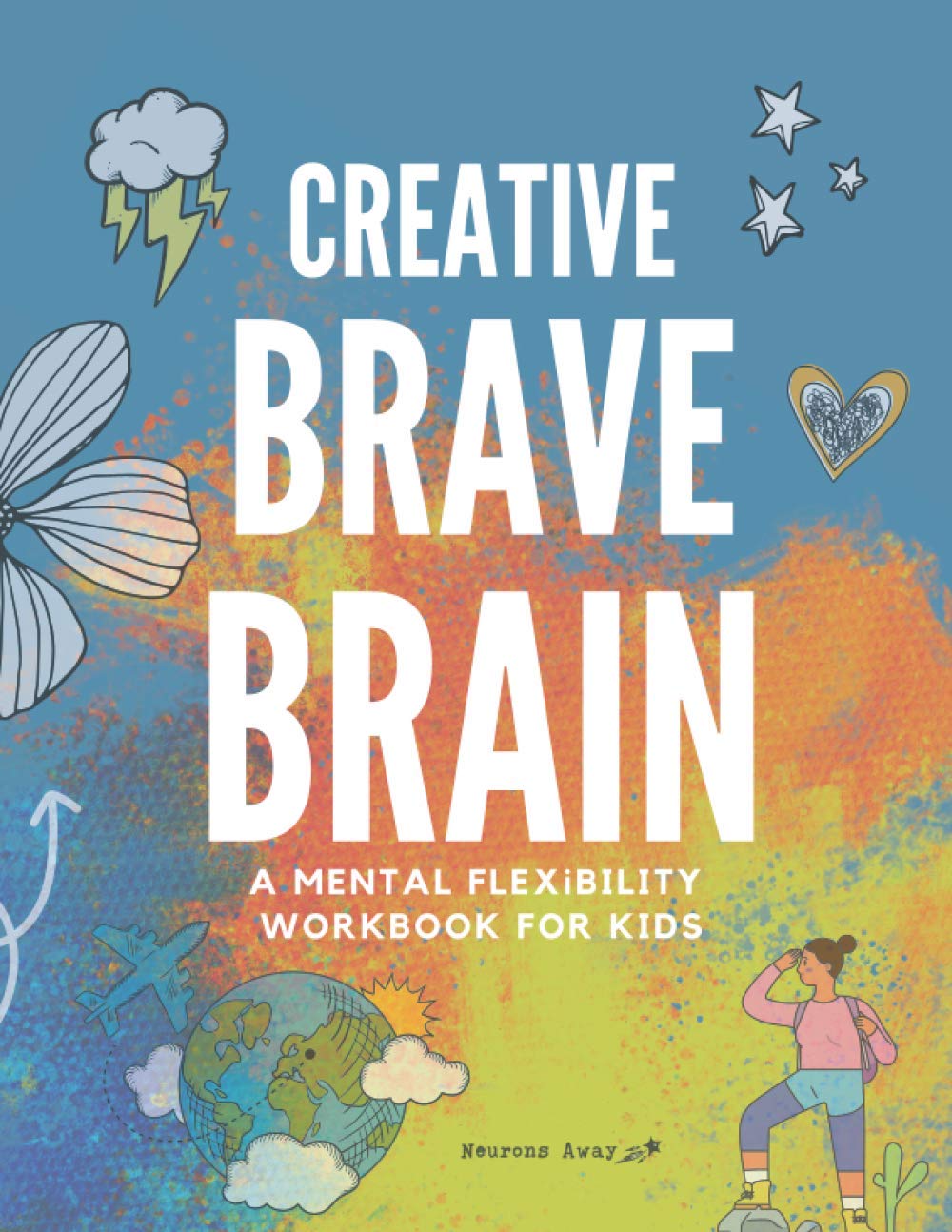 Creative Brave Brain: A Mental Flexibility Workbook For Kids