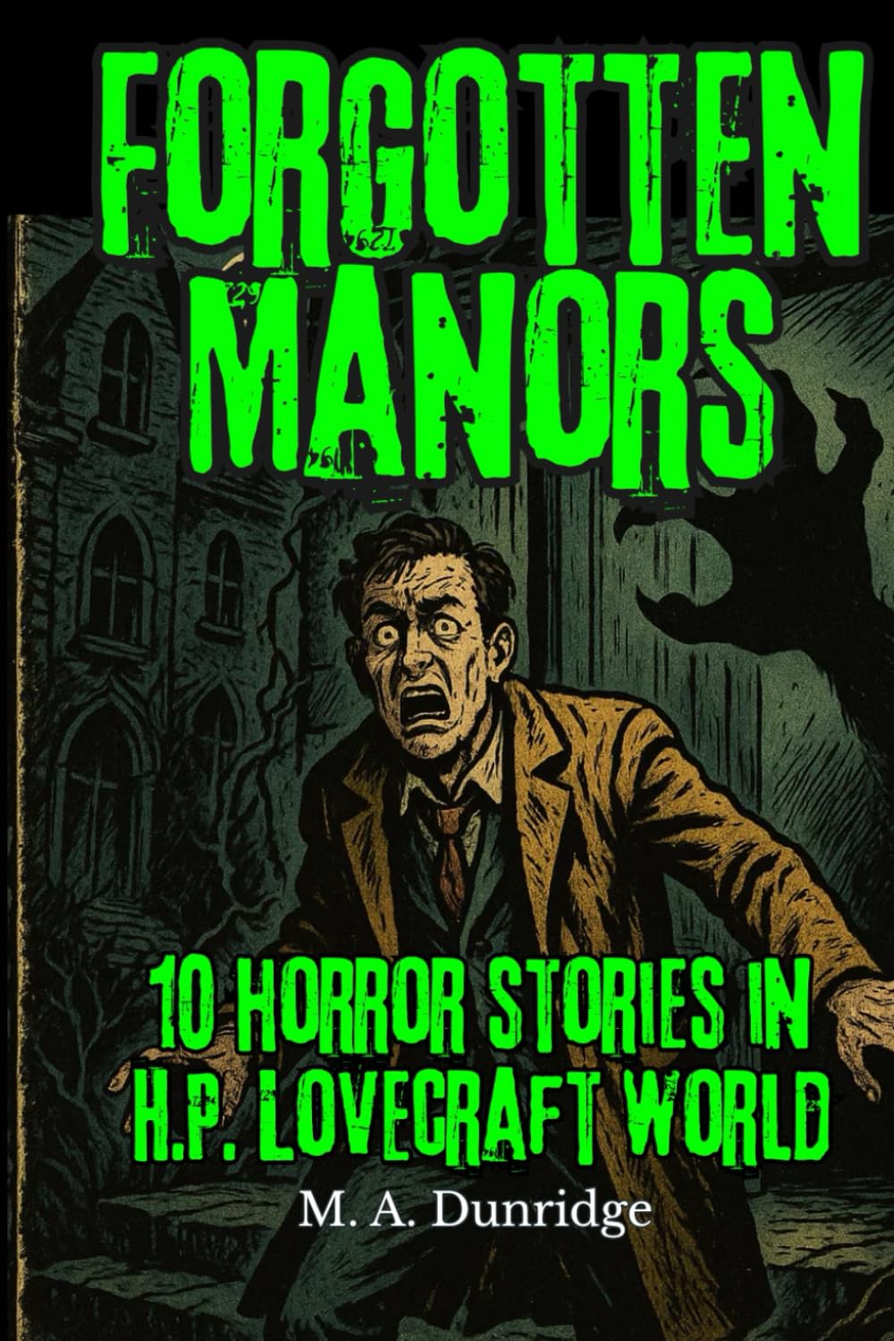 Forgotten Manors: A Lovecraftian Horror Anthology of Haunted Houses, Ancestral Curses, and Psychological Terror (Tales from Beneath)
