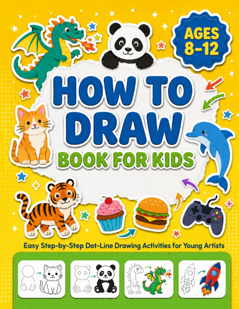 How to Draw for Kids Ages 8-12: Step-by-Step Dot-Line Drawing Lessons with Animals, Food, Fantasy, Vehicles and Scenes for Young Artists