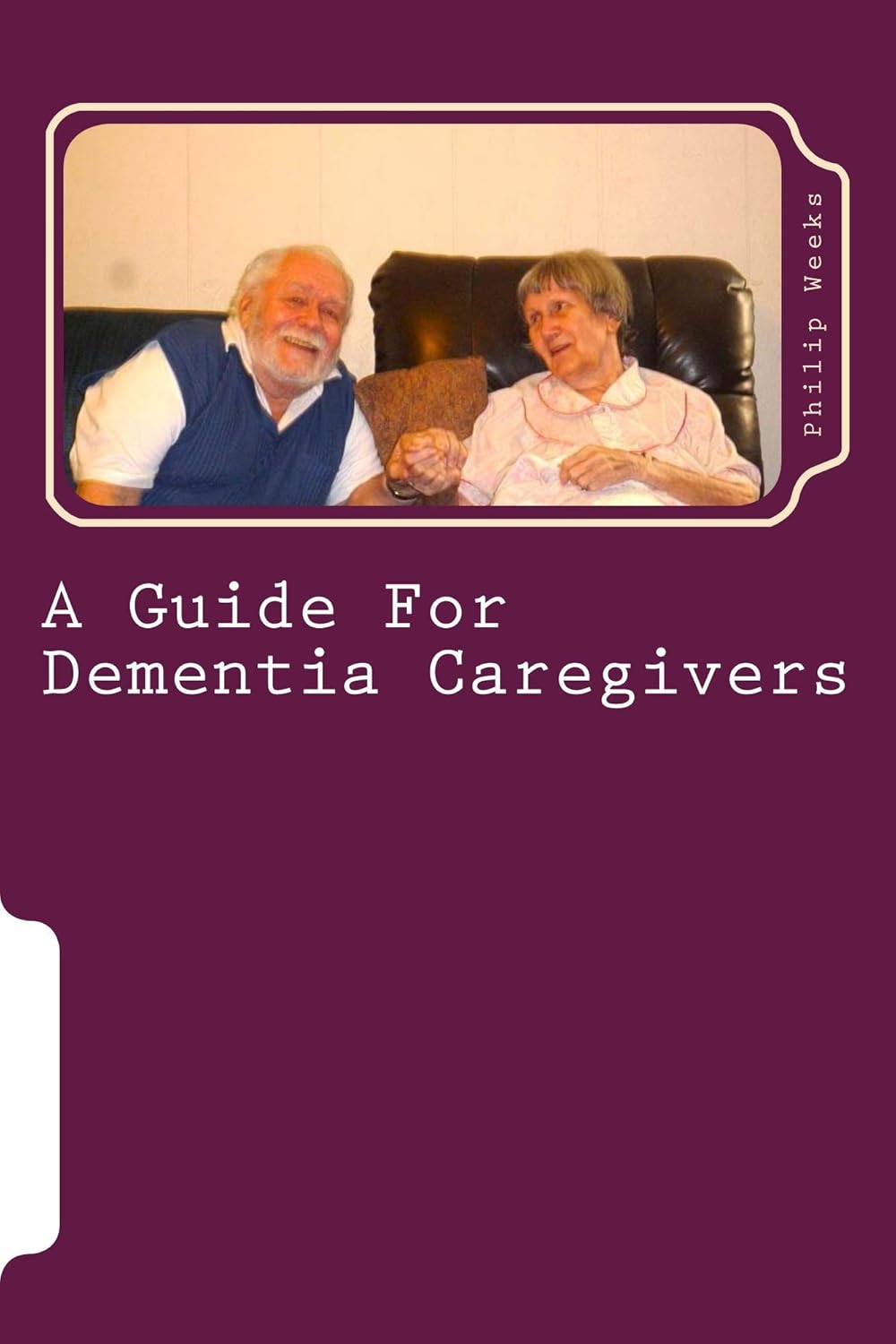 A Guide For Dementia Caregivers eBook Weeks, Philip