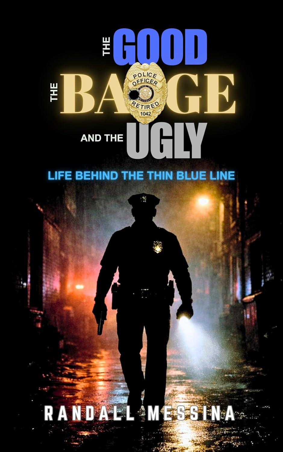 The Good, The Badge, And The Ugly: Life Behind The Thin Blue Line      Kindle Edition