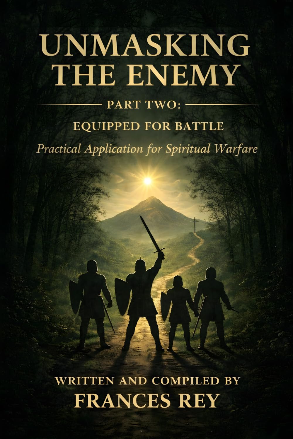 Unmasking the Enemy Part Two: Equipped for Battle: Practical Application for Spiritual Warfare