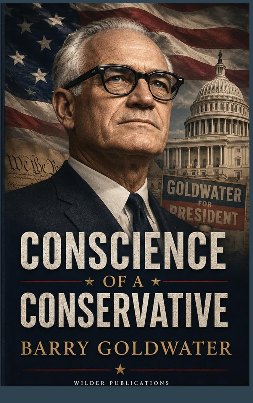 Conscience of a Conservative: A Classic Statement of American Conservatism