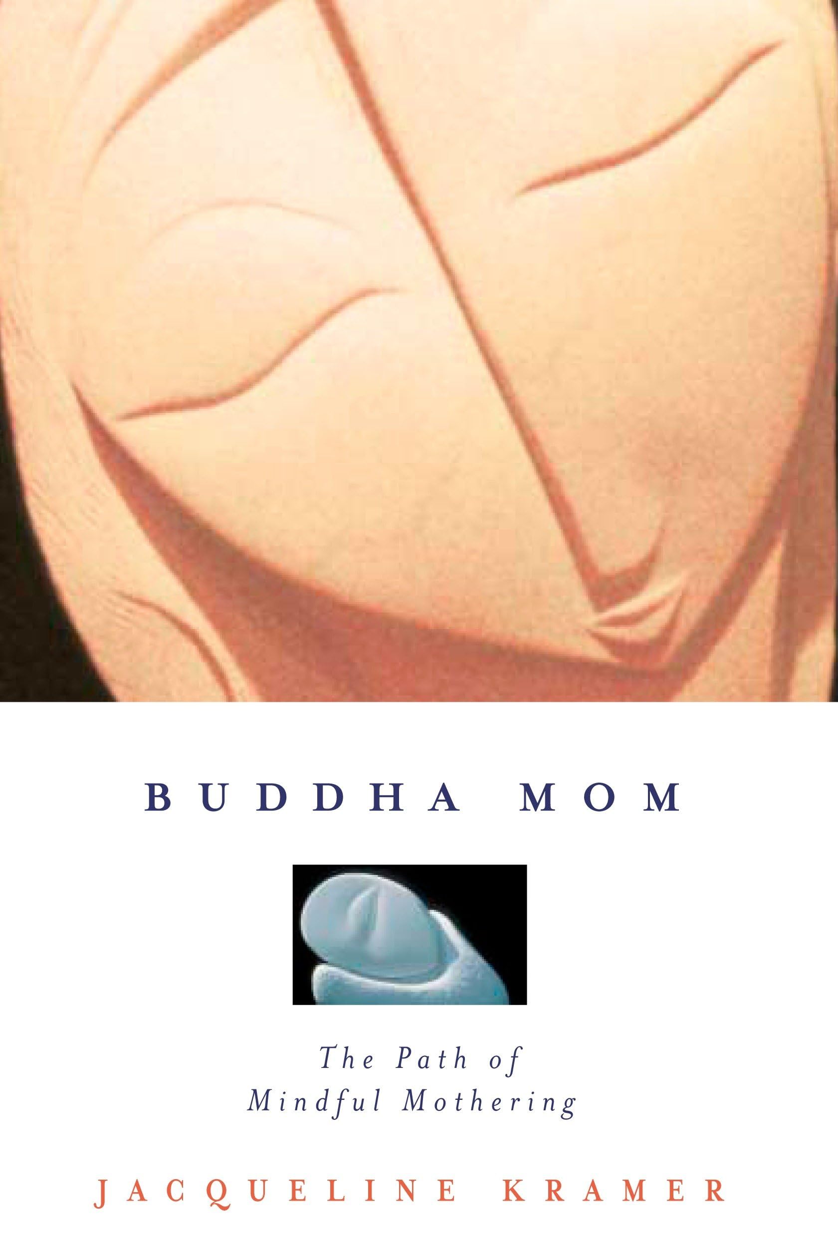 Buddha Mom: A Journey Through Mindful Mothering