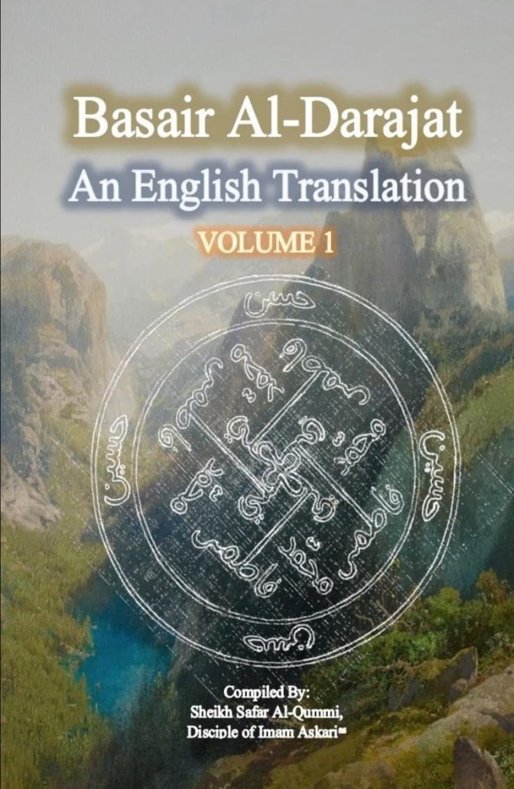 Basair Al-Darajat, Vol. 1: The Degrees Of Ahle Muhammad: An English Translation (Rare Shia Hadith Books, Translated To English)