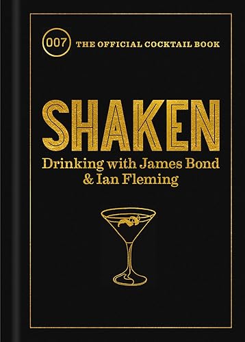 Shaken: Drinking with James Bond and Ian Fleming, the Official Cocktail Book
