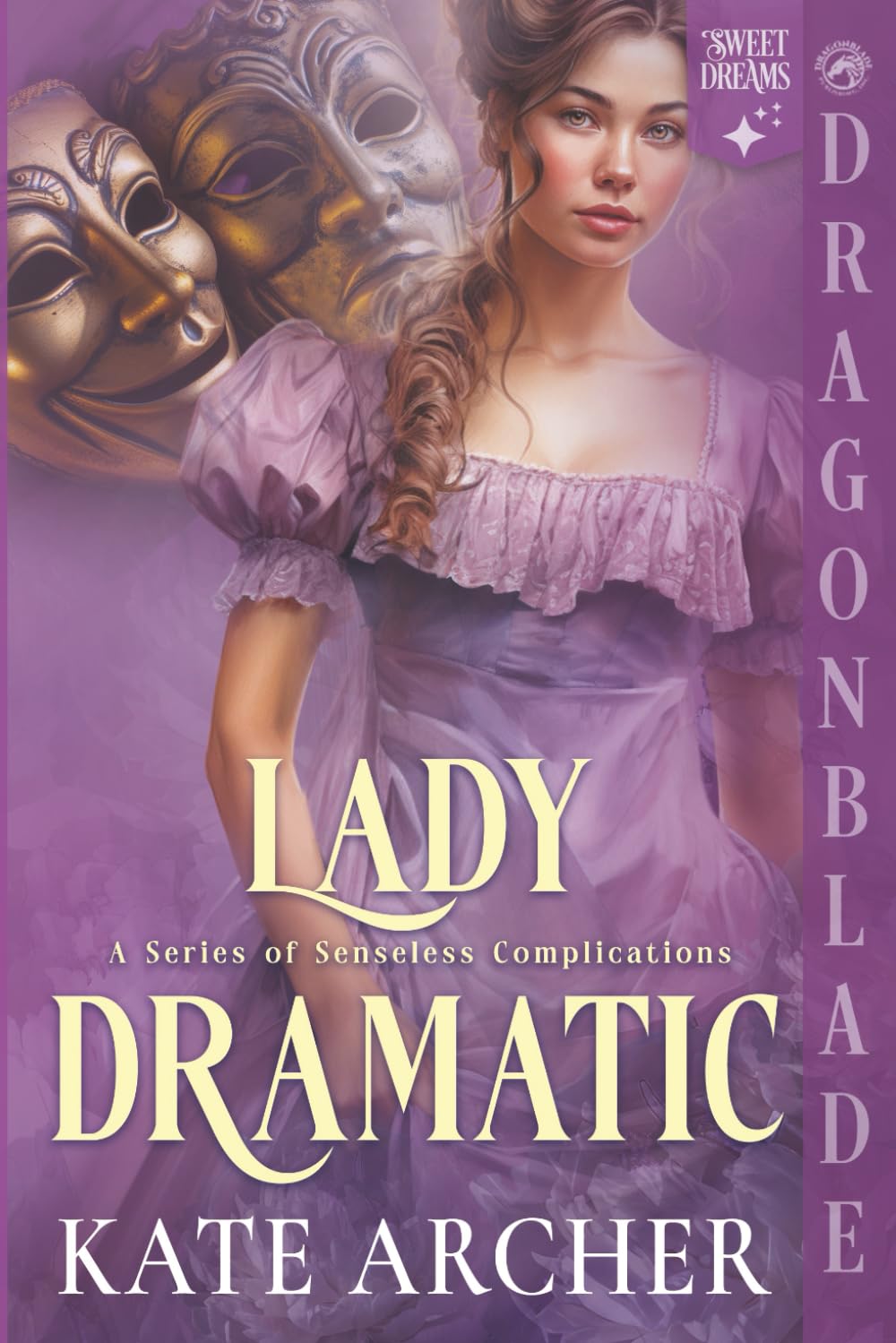 Lady Dramatic: A Regency Historical Romance (A Series of Senseless Complications)