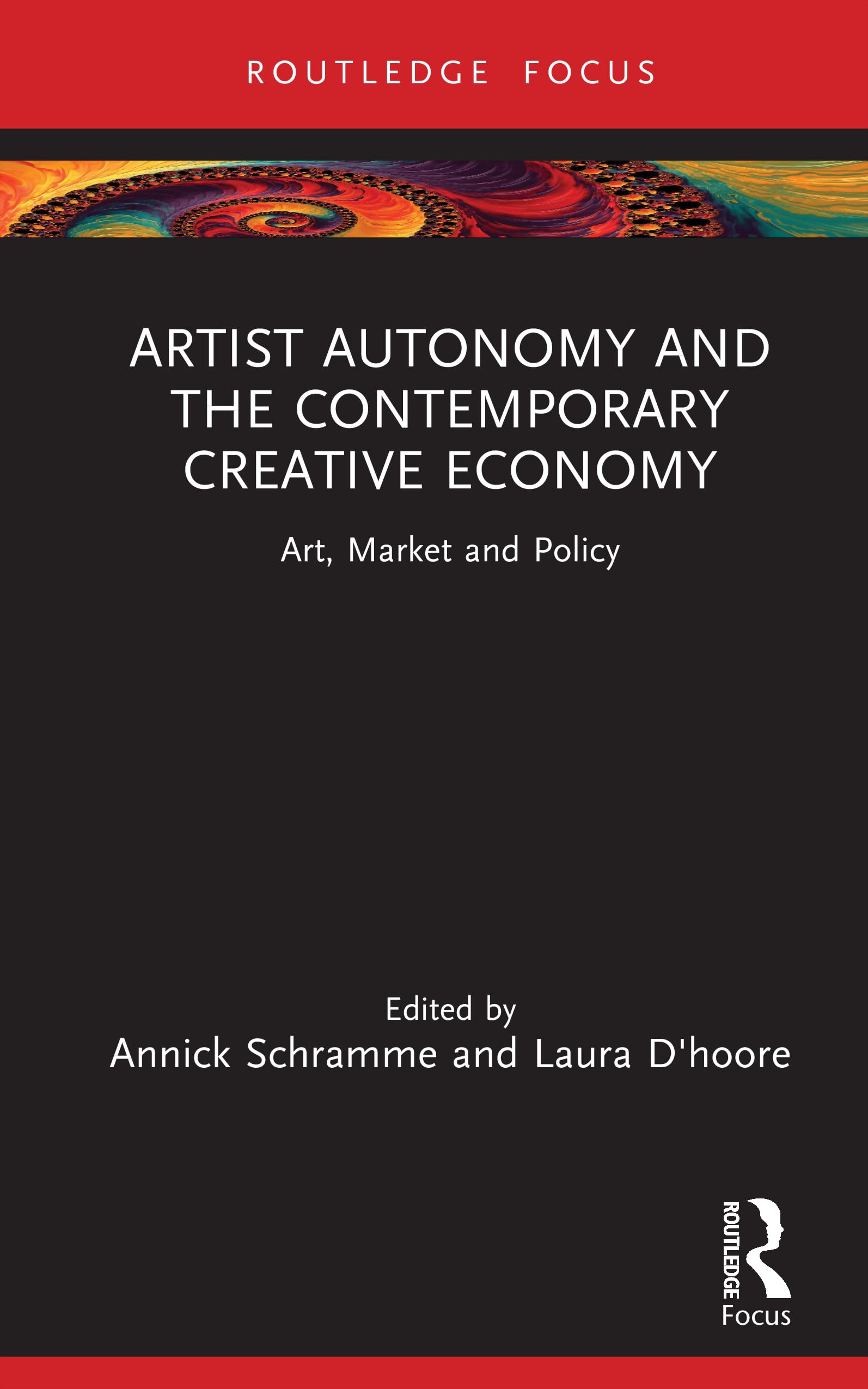 Artist Autonomy and the Contemporary Creative Economy: Art, Market and Policy (New Perspectives in Cultural Management)
