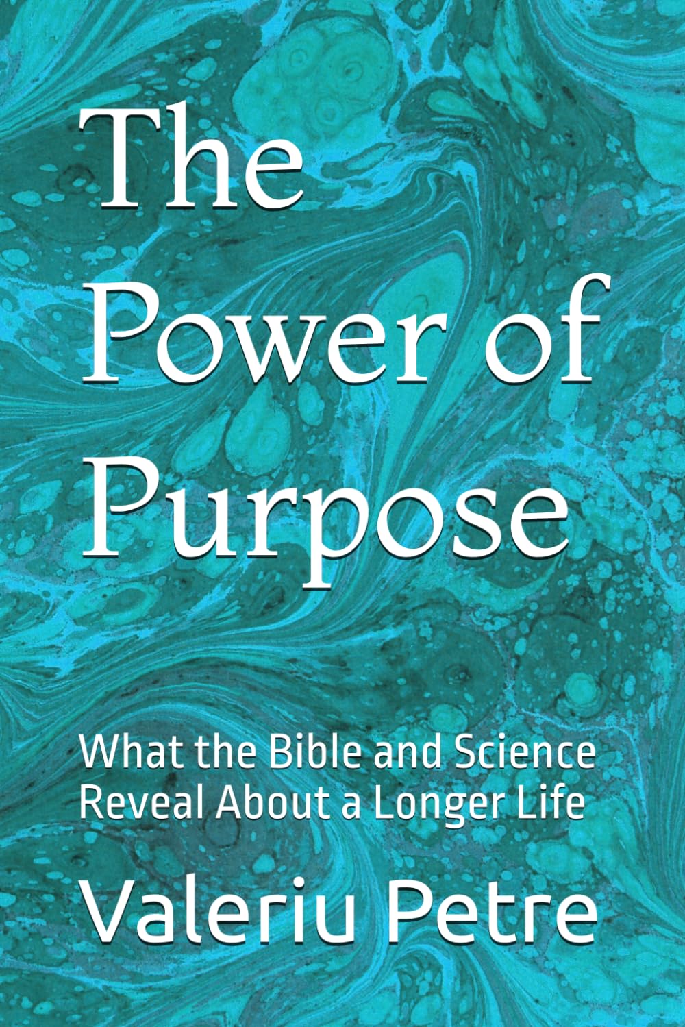 The Power of Purpose: What the Bible and Science Reveal About a Longer Life