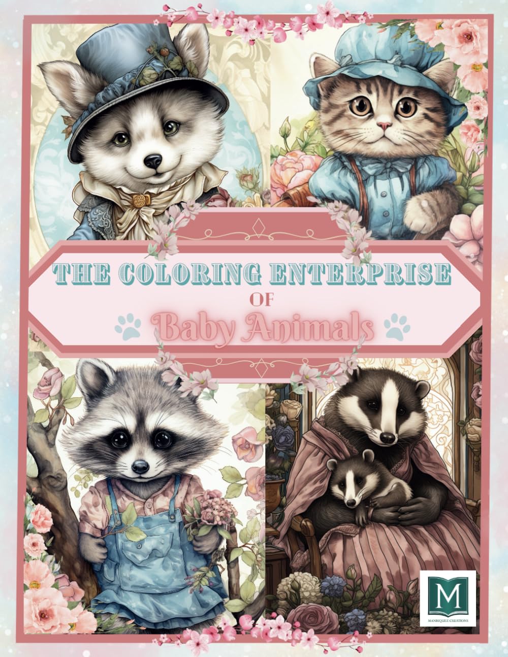 The Coloring Enterprise of Baby Animals: Relaxing Creative Fun Illustrative Images of Baby Animal's Adventures to Calm Down. Great Gift Idea For all ages Men & Women (70 coloring images)