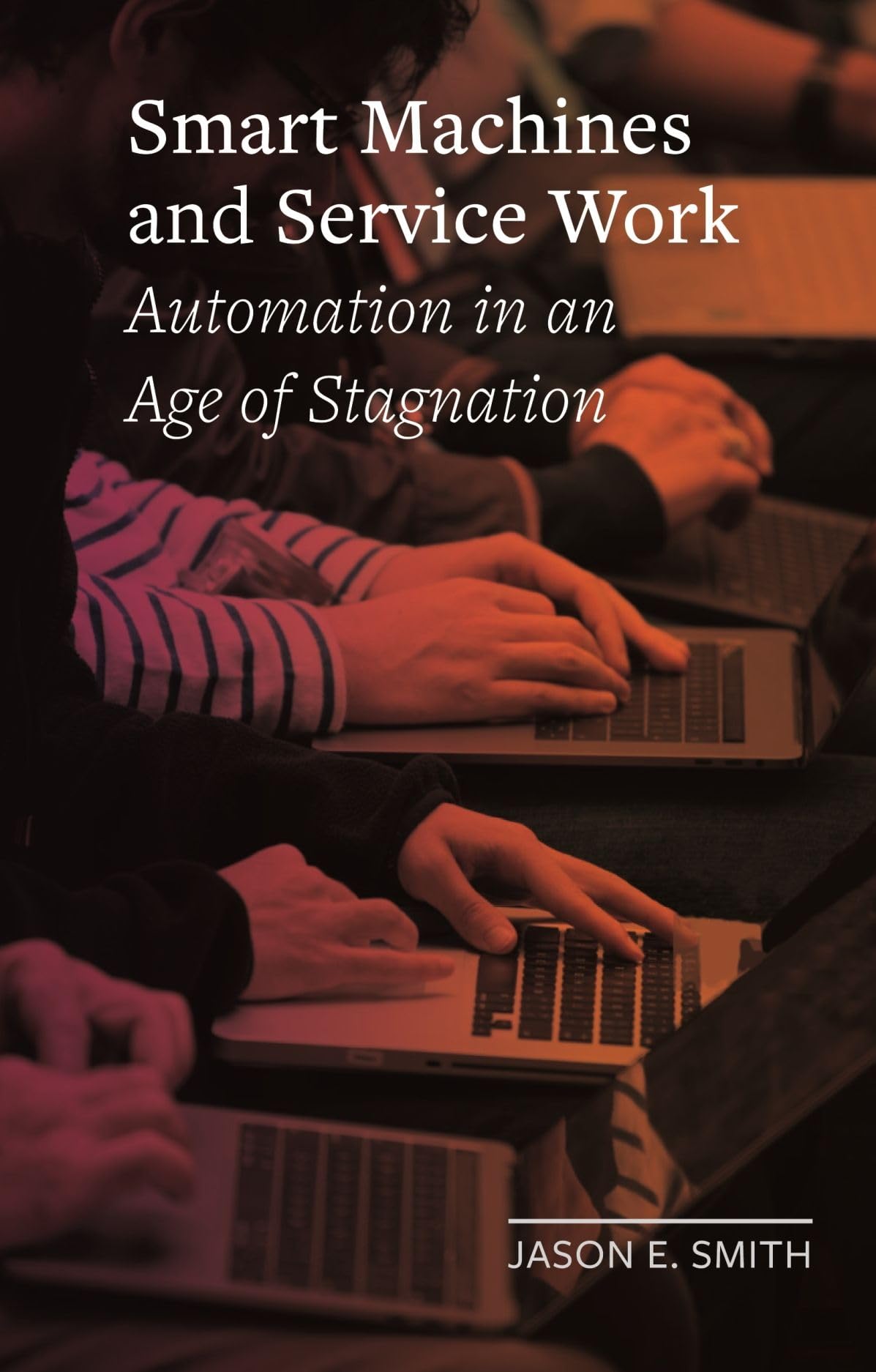 Smart Machines and Service Work: Automation in an Age of Stagnation (Field Notes)