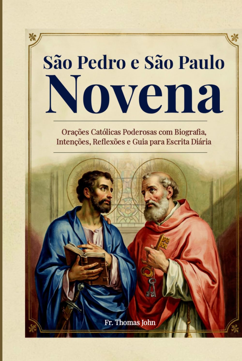 São Pedro e São Paulo Novena: Orações Católicas Poderosas com Biografia, Intenções, Reflexões e Guia para Escrita Diária