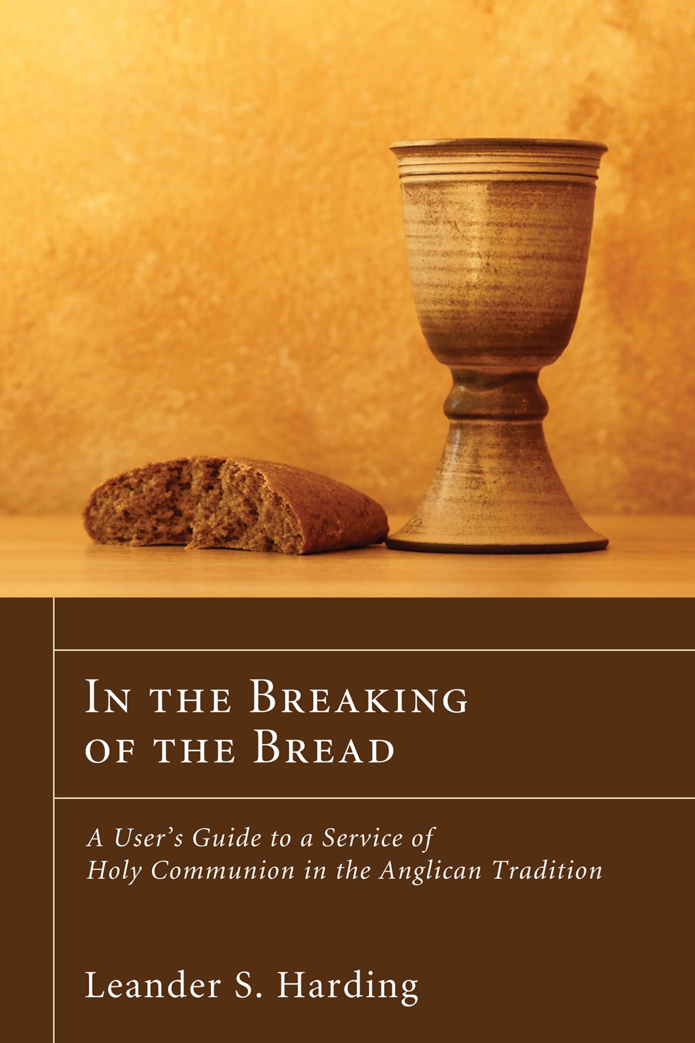 In the Breaking of the Bread: A User's Guide to a Service of Holy Communion in the Anglican Tradition