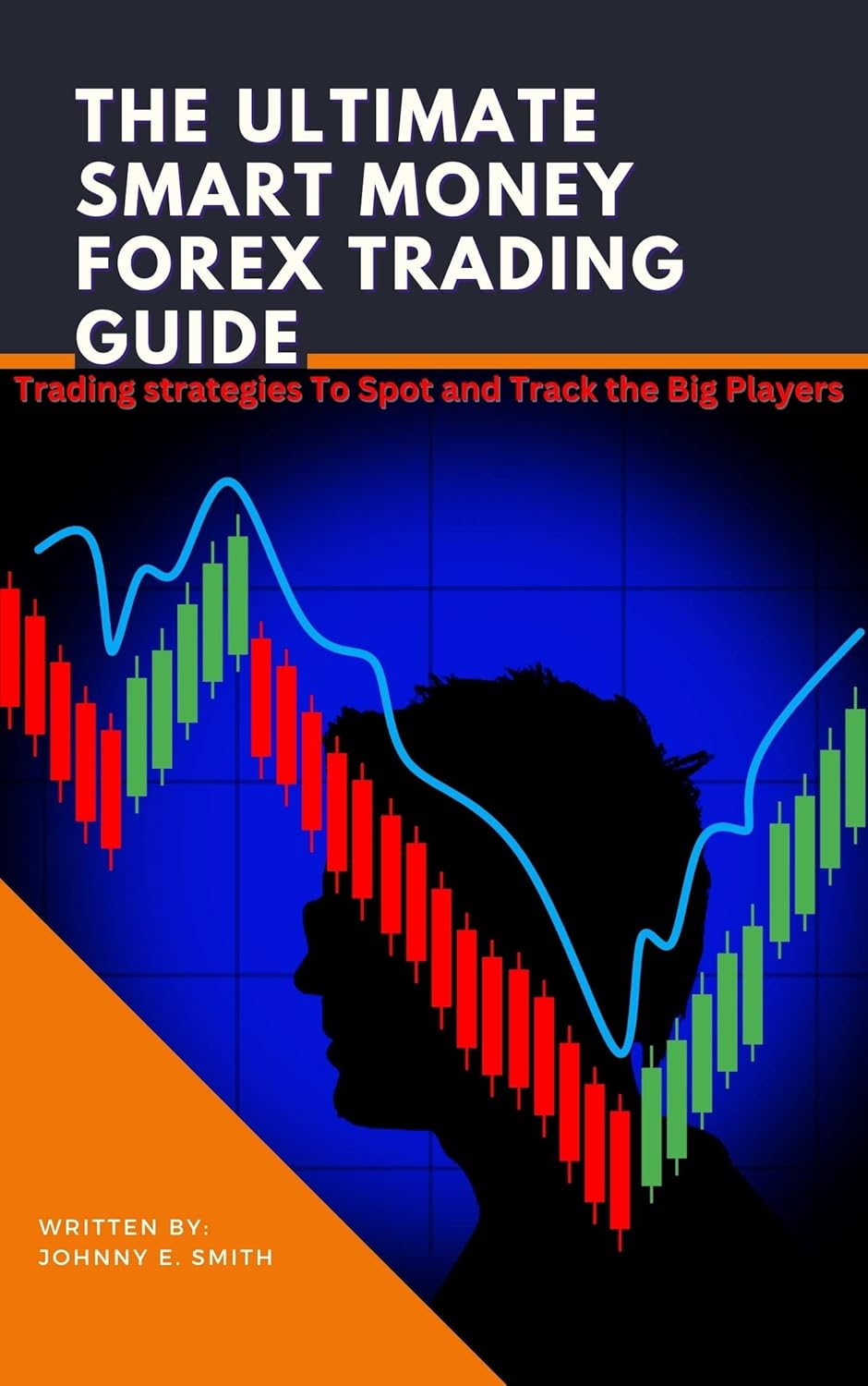 THE ULTIMATE SMART MONEY FOREX TRADING GUIDE Trading