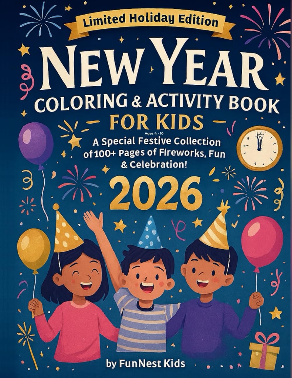 New Year Coloring & Activity Book for Kids – Limited Holiday Edition!: A Special Festive Collection of 100+ Pages of Fireworks, Fun & Celebration! (Holiday Fun Factory Series)
