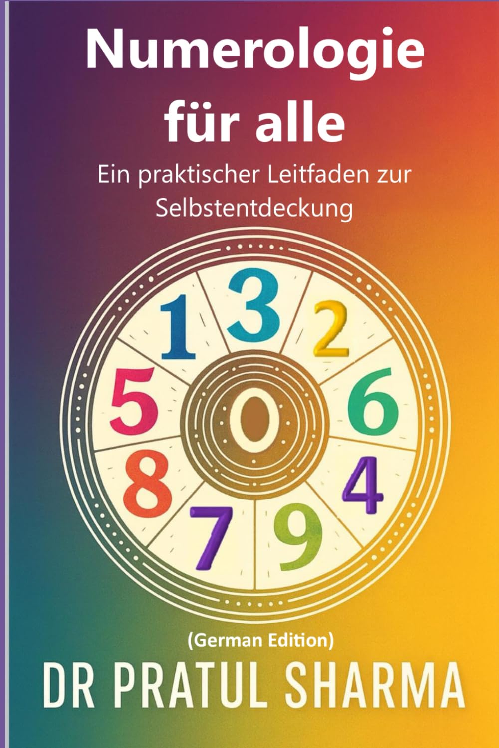 Numerologie für alle: Ein praktischer Leitfaden zur Selbstentdeckung (German)