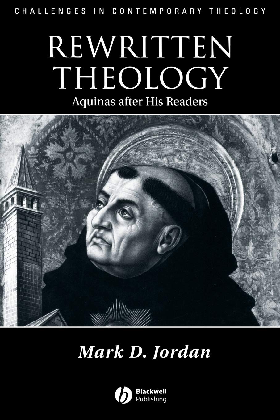 Rewritten Theology: Aquinas After His Readers (Challenges in Contemporary Theology)