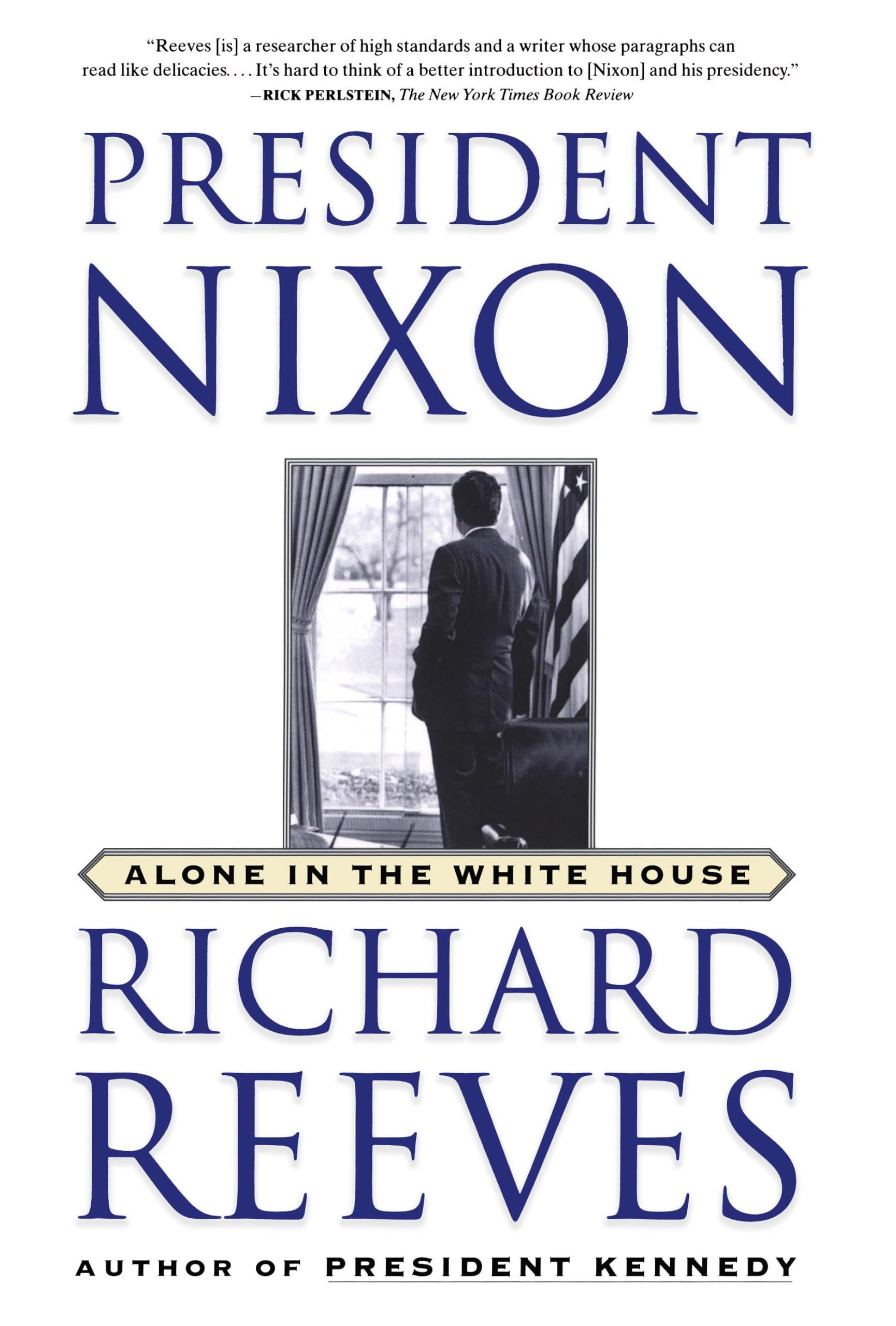 President Nixon: Alone in the White House By Richard Reeves. 9780743227193