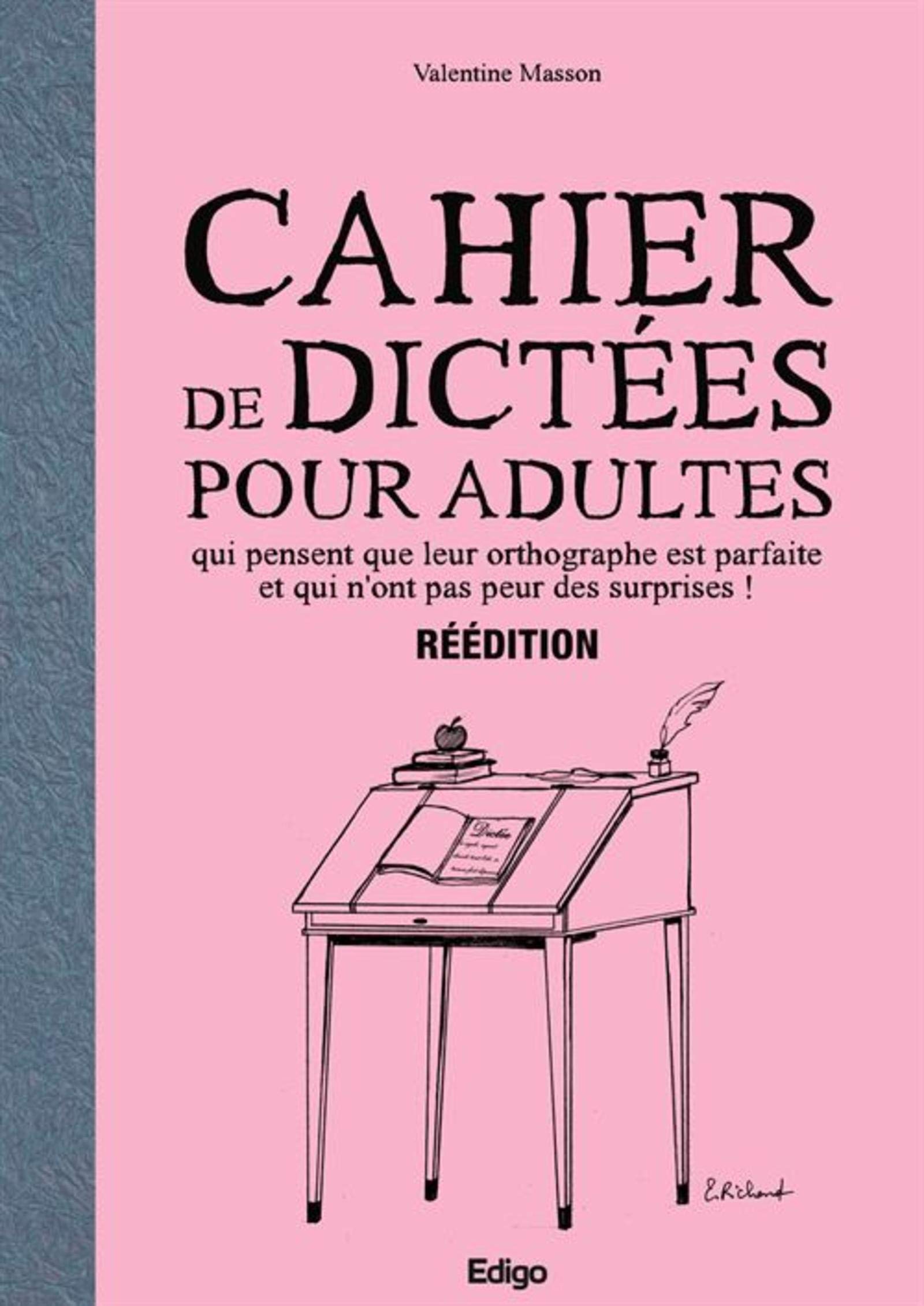 Cahier de dictées pour adultes qui pensent que leur orthographe est parfaite et qui n'ont pas peur des surprises !