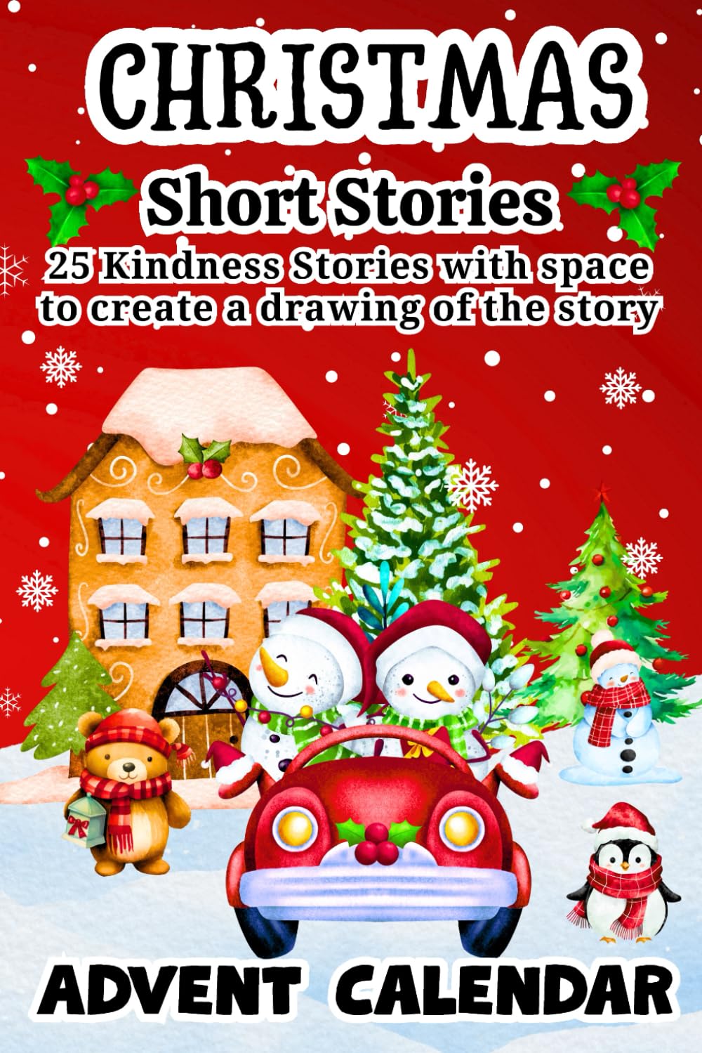 Christmas Short Stories 2025: 25 Day Xmas Storybook Advent Calendar for Kids/ Kindness, Gratitude, Patience Missions & Coloring Activities/ With Space ... a Drawing of the Story/ Holiday Countdown