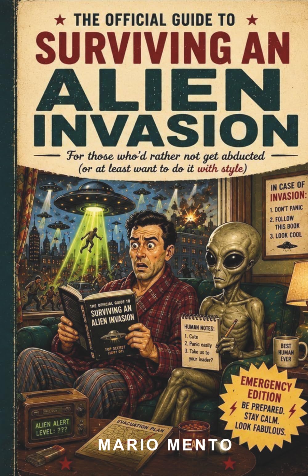 THE OFFICIAL GUIDE TO SURVIVING AN ALIEN INVASION: For those who'd rather not get abducted ( or at least want to do it with style)