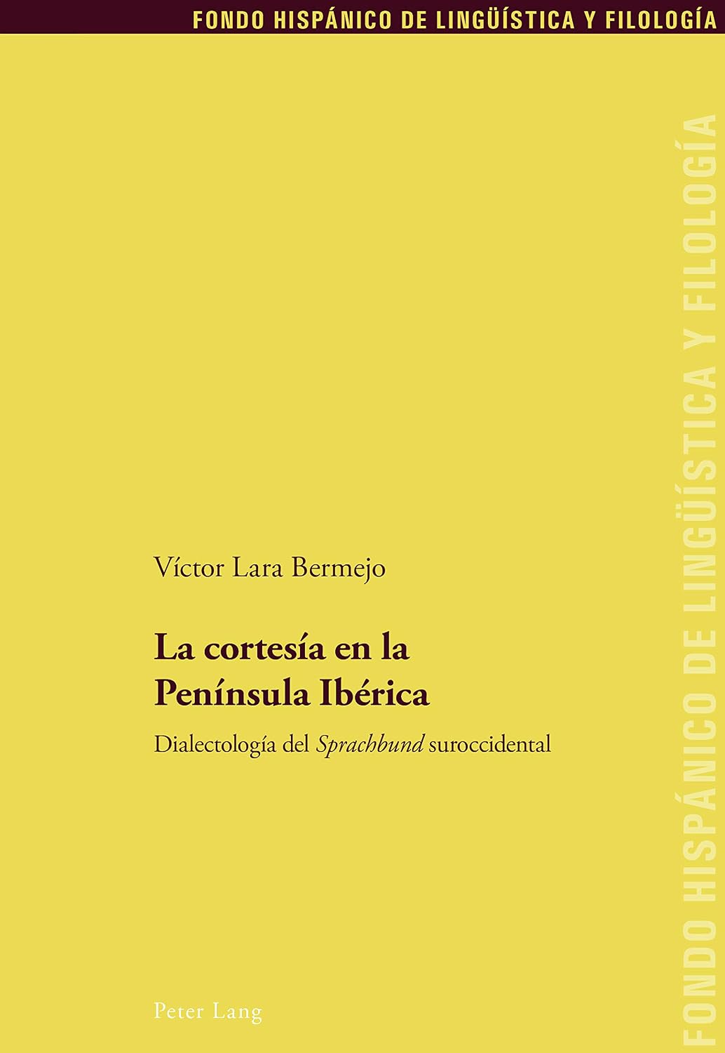 La cortesía en la Península Ibérica: Dialectología del «Sprachbund» suroccidental (Fondo Hispánico de Lingüística y Filología nº 29) (Spanish Edition)