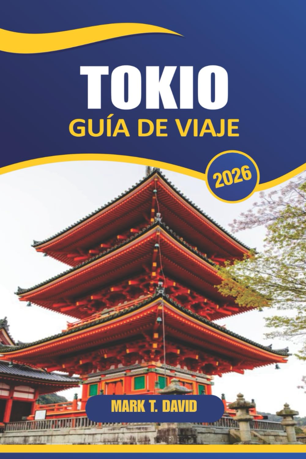 Tokio Guía De Viaje 2026: Explora las maravillas modernas de Japón, los templos históricos, la vibrante cultura callejera, los lugares de visita obligada y las gemas ocultas