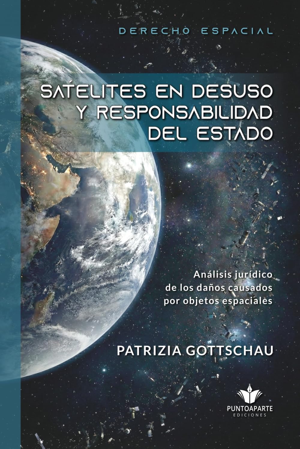 SATELITES EN DESUSO Y RESPONSABILIDAD DEL ESTADO: Análisis jurídico de los daños causados por objetos espaciales