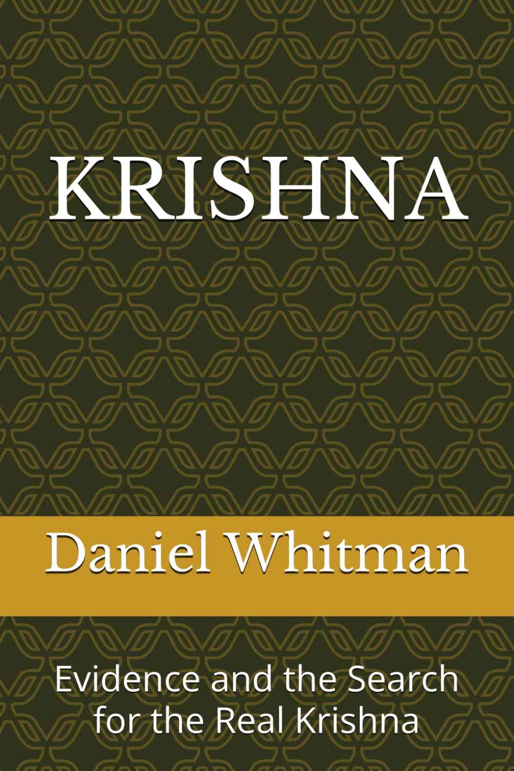 Krishna: Evidence and the Search for the Real Krishna (The Historical Inquiry Series)