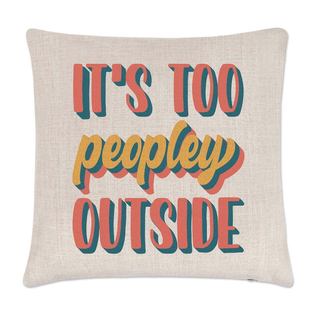 Gift Base It's Too Peopley Outside Cushion Cover