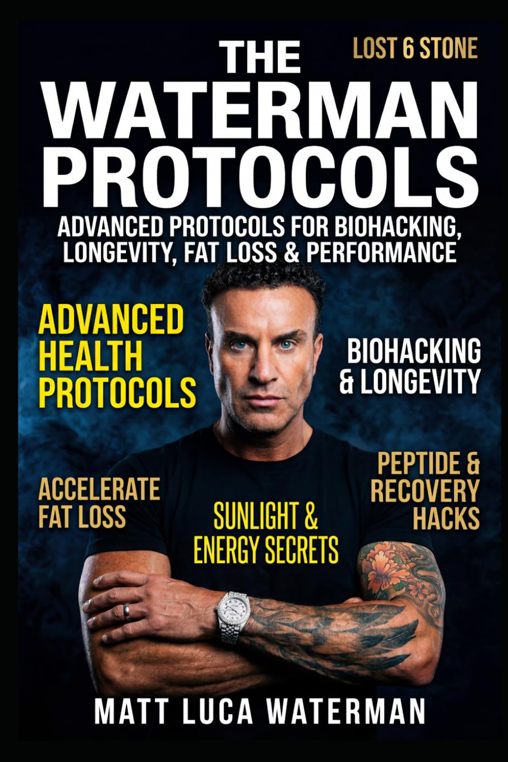 The Waterman Protocols: Natural Protocols for Energy, Longevity, Brain Health, Weight Loss and Cellular Wellness A Personal Health Journey Grounded in Peer-Reviewed Research