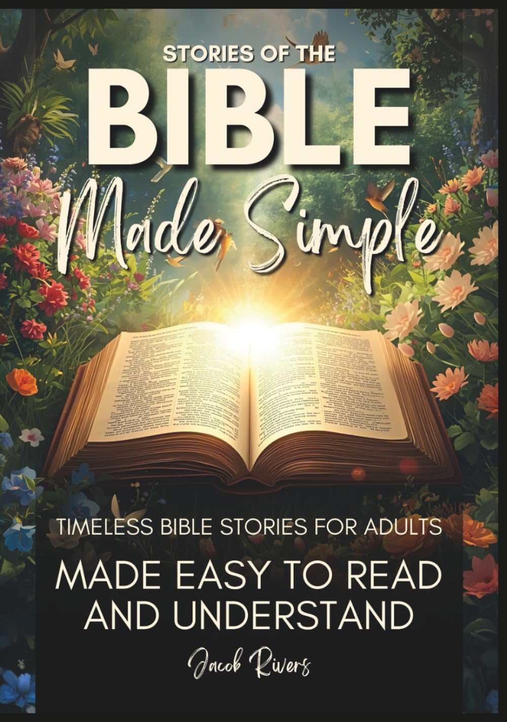 Stories of the Bible Made Simple: Timeless Bible Stories for Adults — Made Easy to Read and Understand