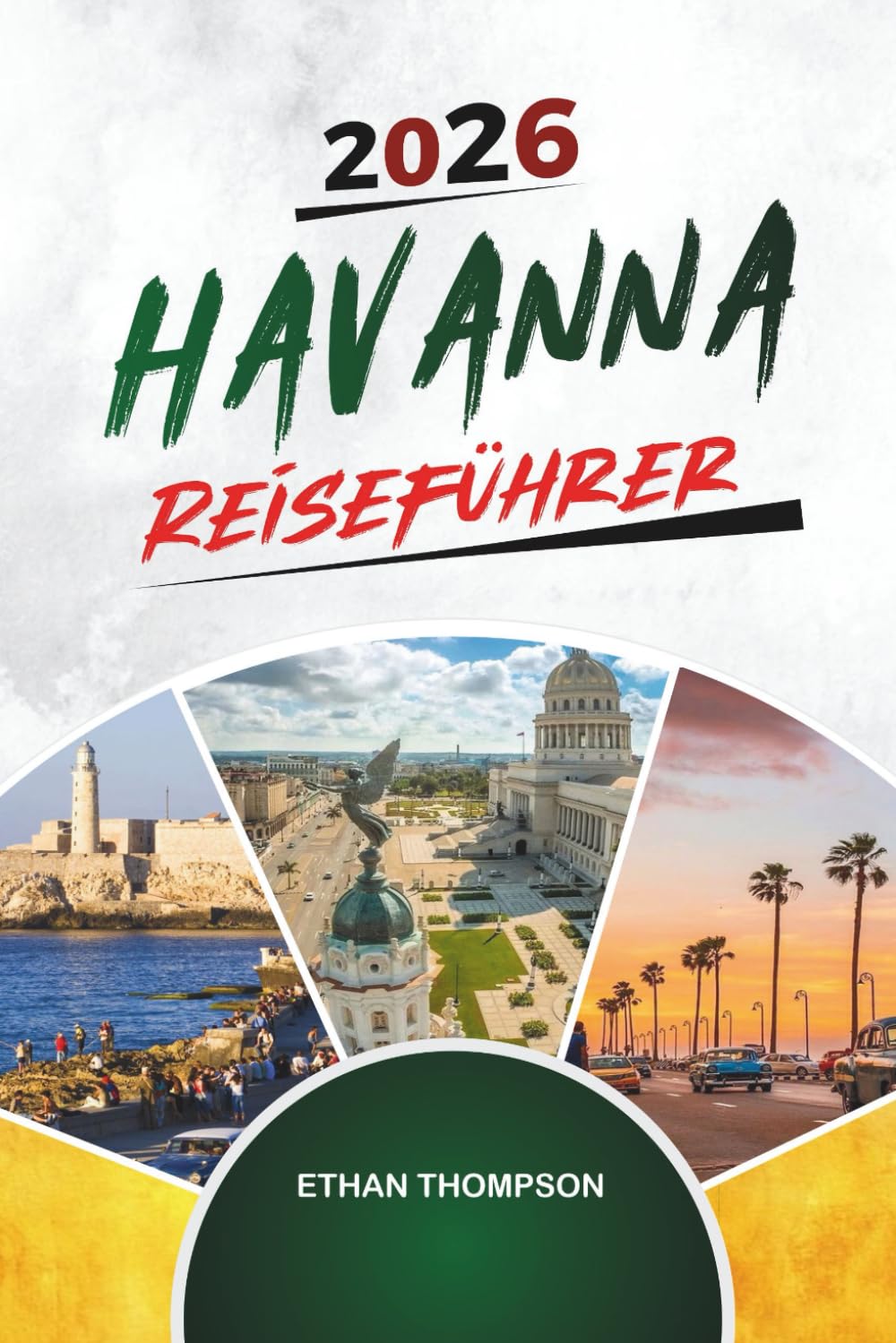 HAVANNA REISEFÜHRER 2026: Oldtimer, Malecón-Sonnenuntergänge, kubanische Musik, koloniale Straßen und Vintage-Charme