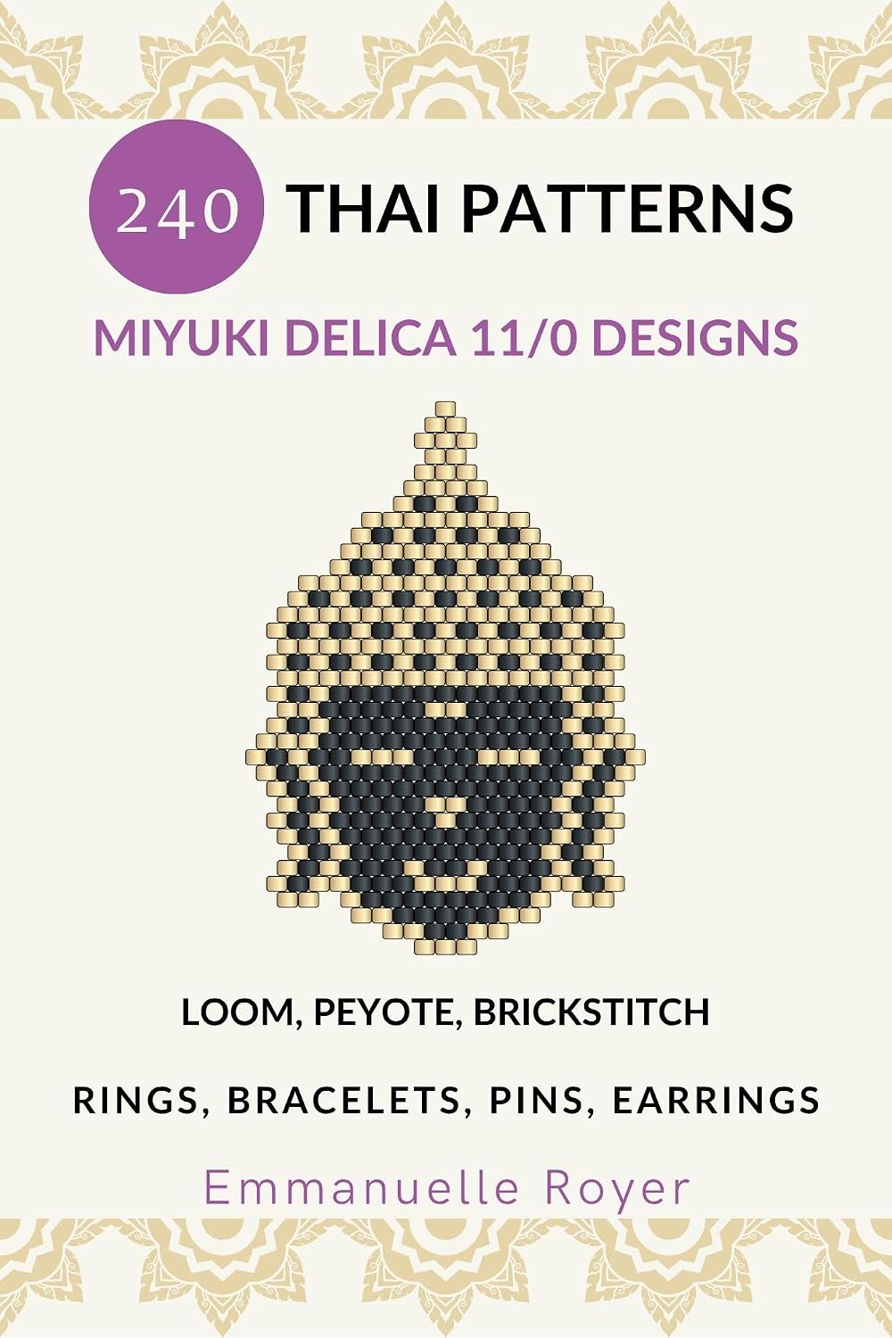 240 Thailand Miyuki Delica 11/0 Patterns: Bead books designs for Rings, Bracelets, Earrings, and Pins. : Easy guide for both beginner and experienced ... ... (Miyuki bead patterns - world collection)