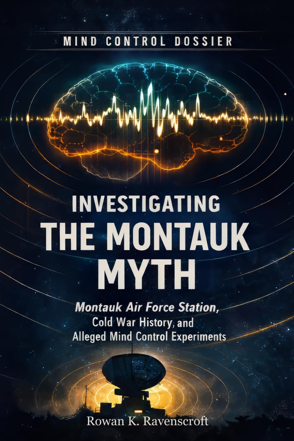 Investigating the Montauk Myth: Montauk Air Force Station, Cold War History, and Alleged Mind Control Experiments