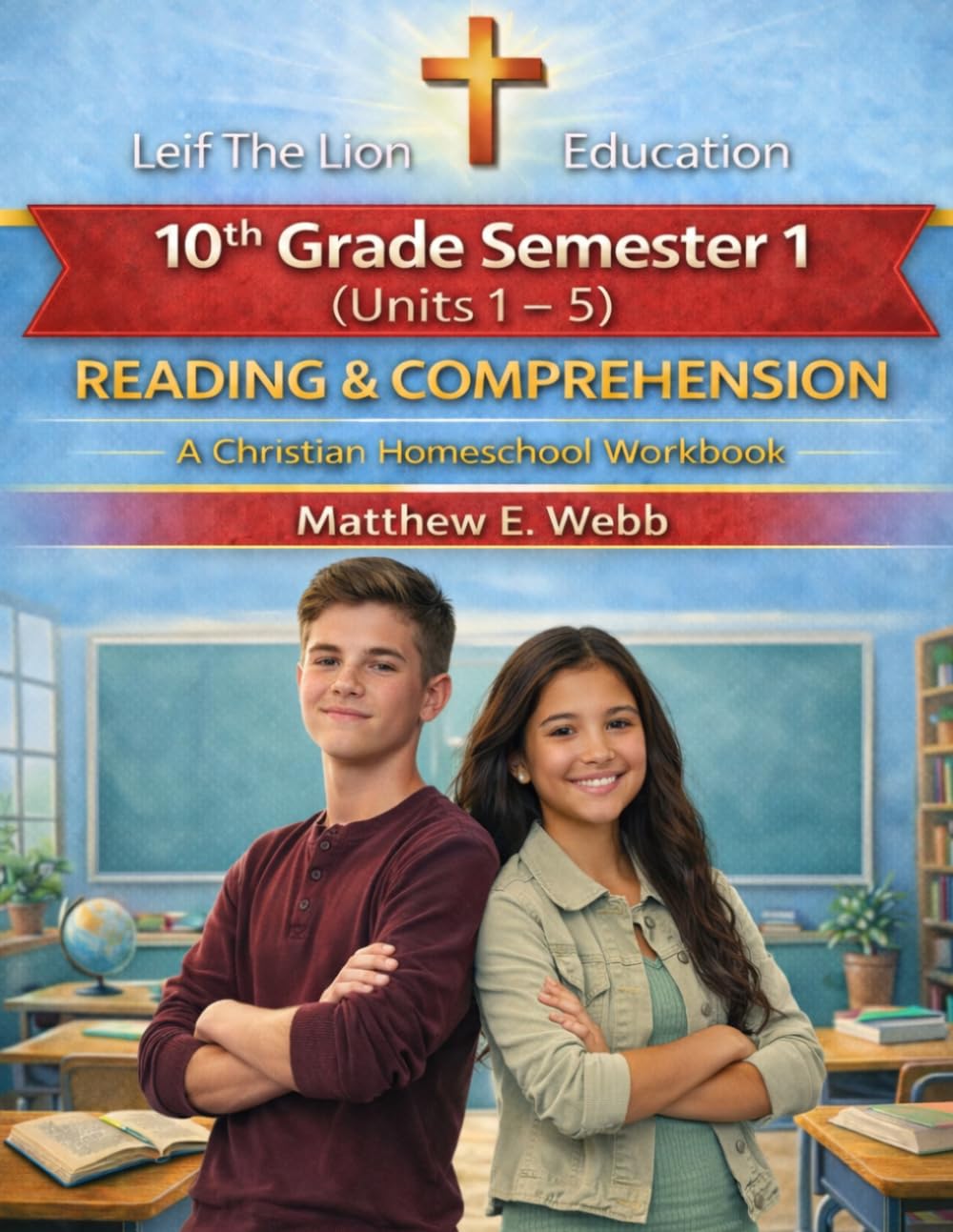 10th Grade Reading and Comprehension - Semester 1 Units (1 - 6): A Christian Homeschool Workbook (Grades 3 - 12th Reading and Comprehension Semesters 1-2)