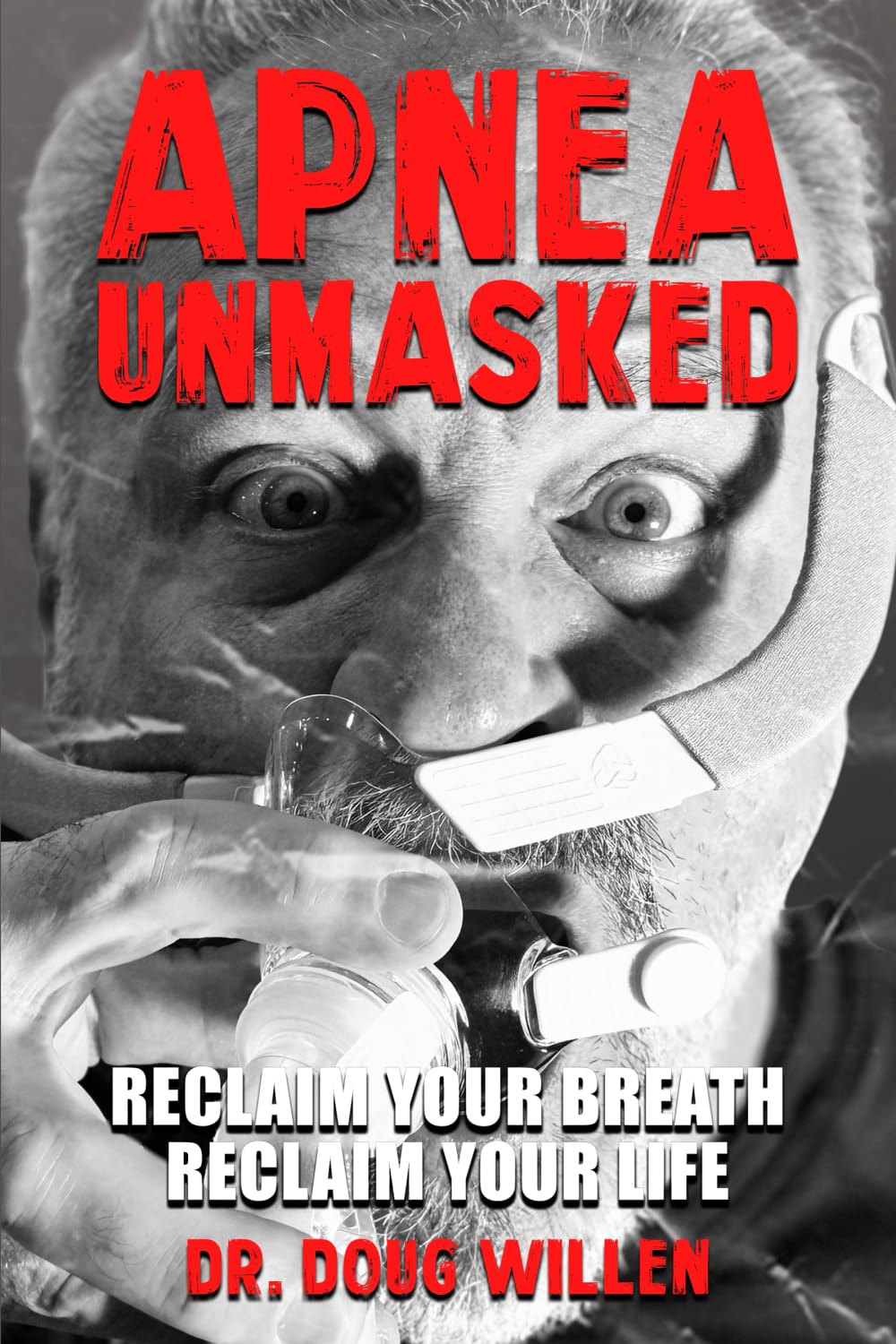 Apnea Unmasked: Reclaim Your Breath. Reclaim Your Life.