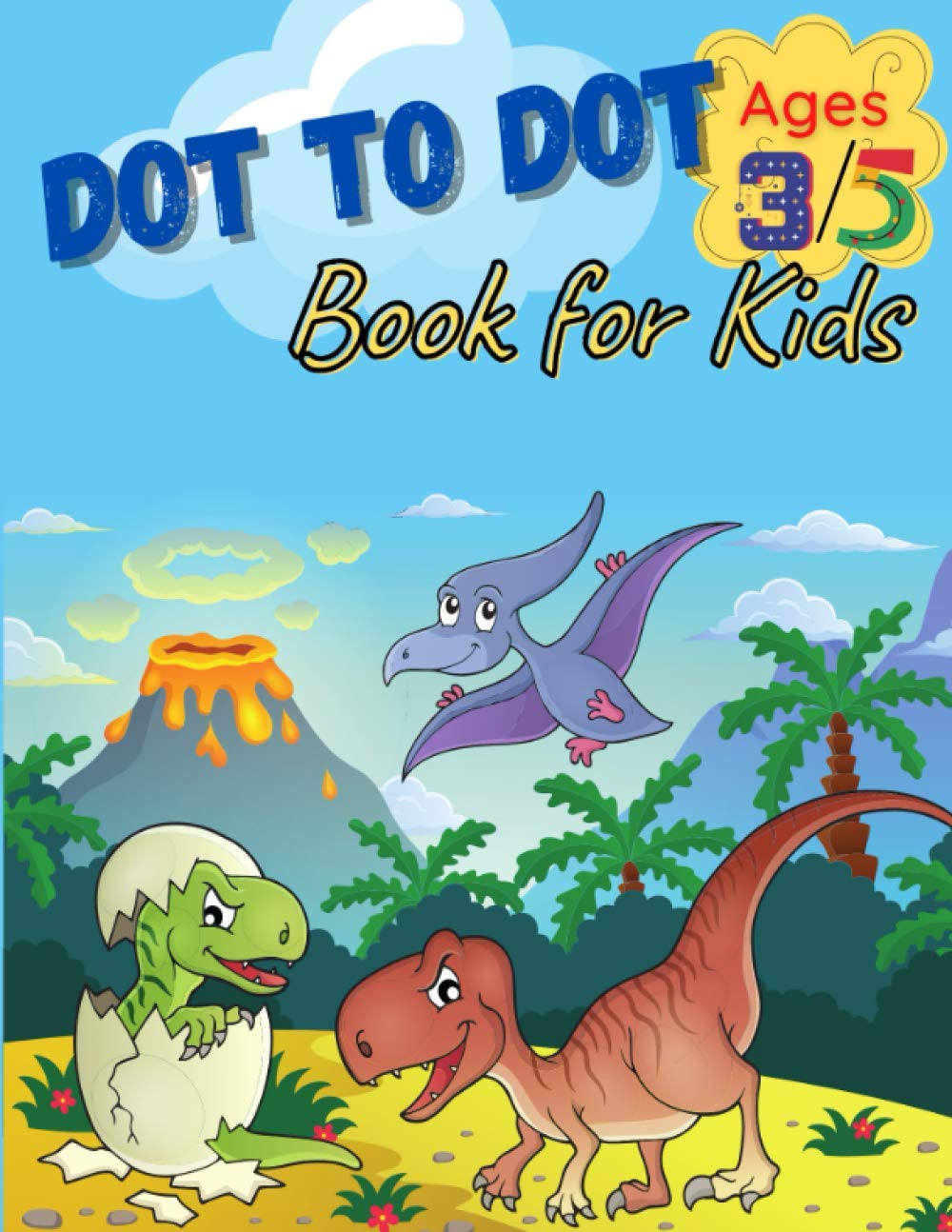 Dot To Dot Book For Kids Ages 3-5: Dot to Dot Dinosaurs Coloring Book For Kids