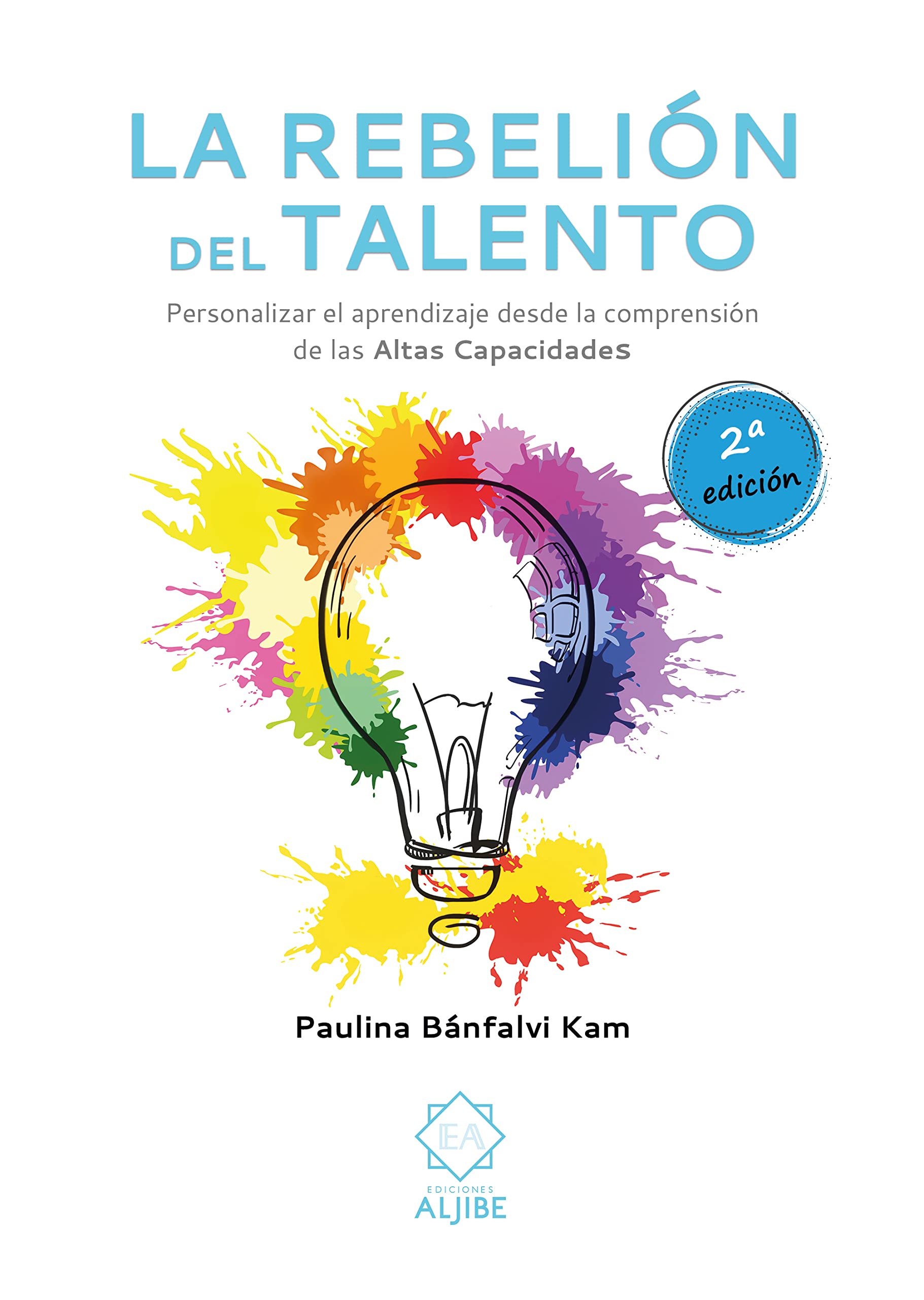 La Rebelión Del talento: Personalizar el aprendizaje desde la comprensión de las altas capacidades