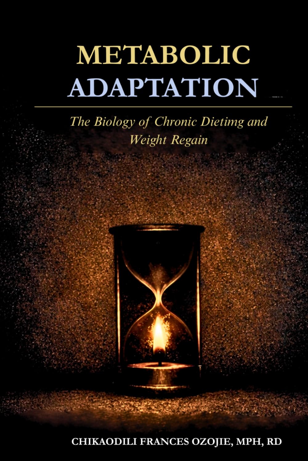 Metabolic Adaptation: The Biology of Chronic Dieting and Weight Regain