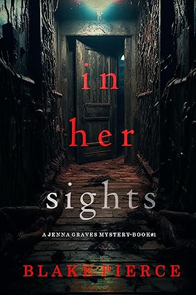 In Her Sights (A Jenna Graves Suspense Thriller—Book 1)
