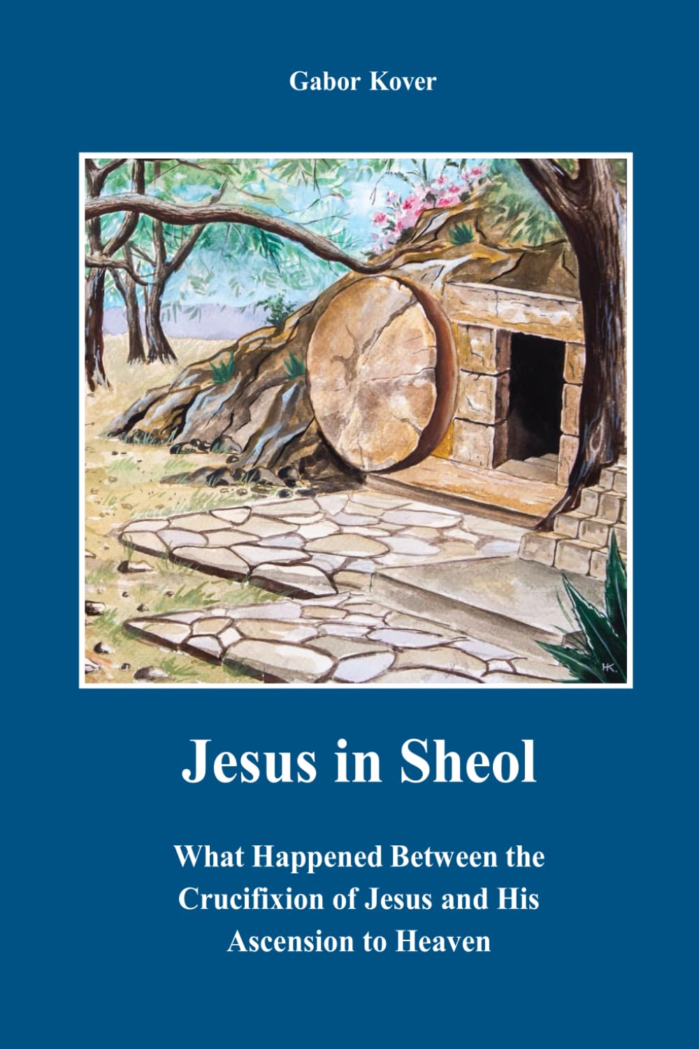 Jesus in Sheol: What Happened Between the Crucifixion of Jesus and His Ascension to Heaven?