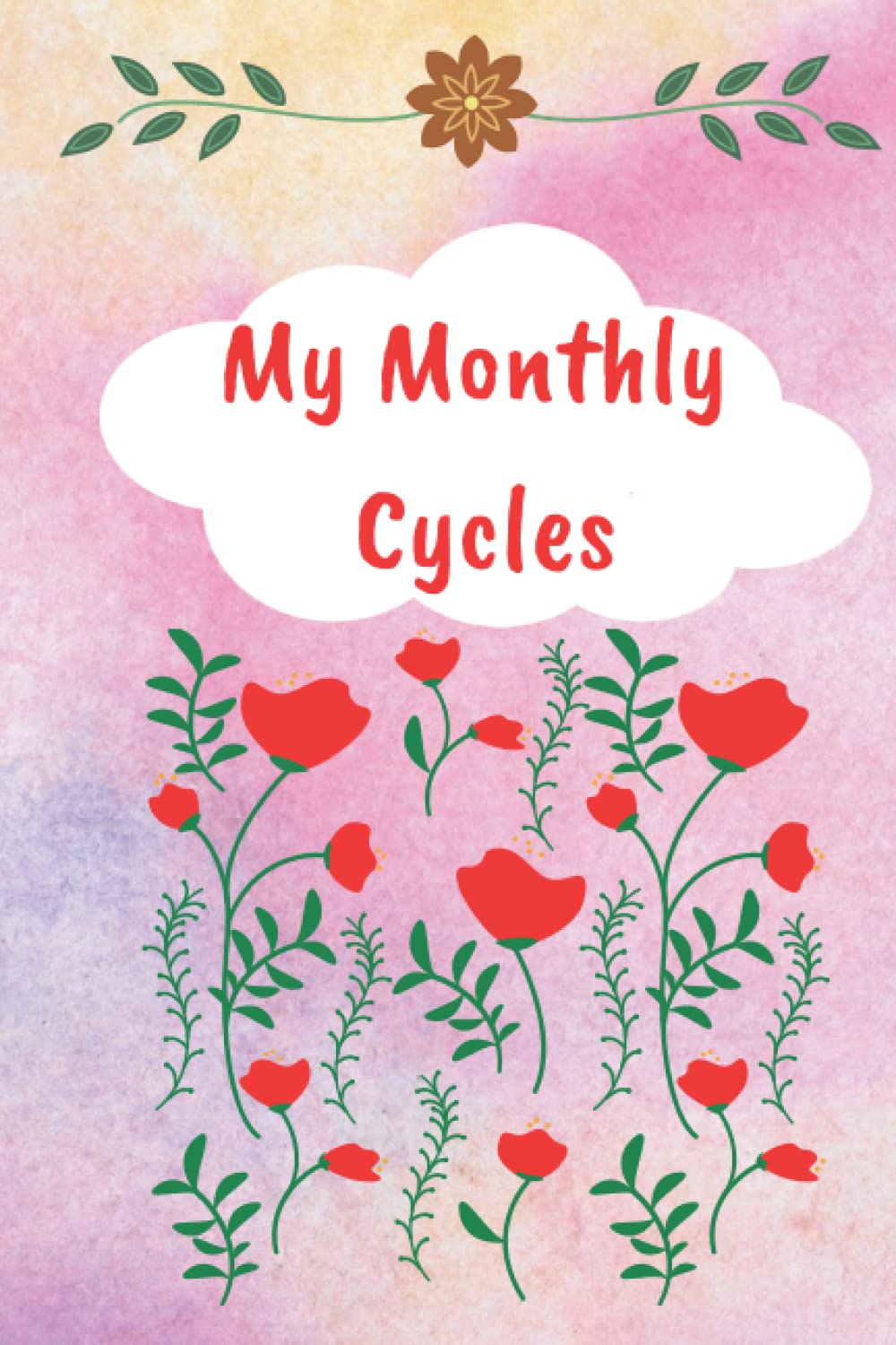 My Monthly Cycles: Period Tracker/Menstrual Cycle Tracking for Girls, Teens & Women to record Monthly PMS Symptoms with Undated Calendar Start & End Period with Week Days